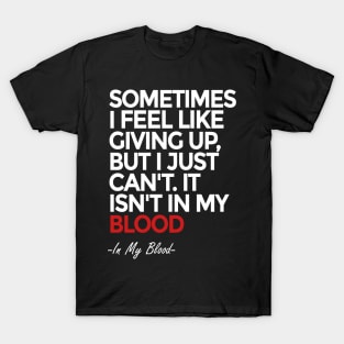 Sometimes i feel like giving up T-Shirt